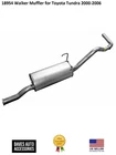 18954 Walker Muffler For Toyota Tundra 2000-2006 New. Price: $281.41.